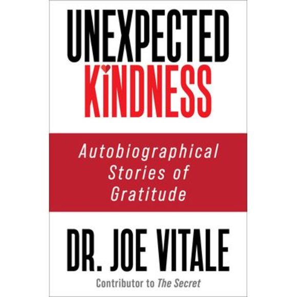 Unexpected Kindness: Autobiographical Stories of Gratitude -- Joe Vitale - Picture 1 of 1